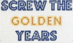 Mopsey Designs - Screw the Golden Years
